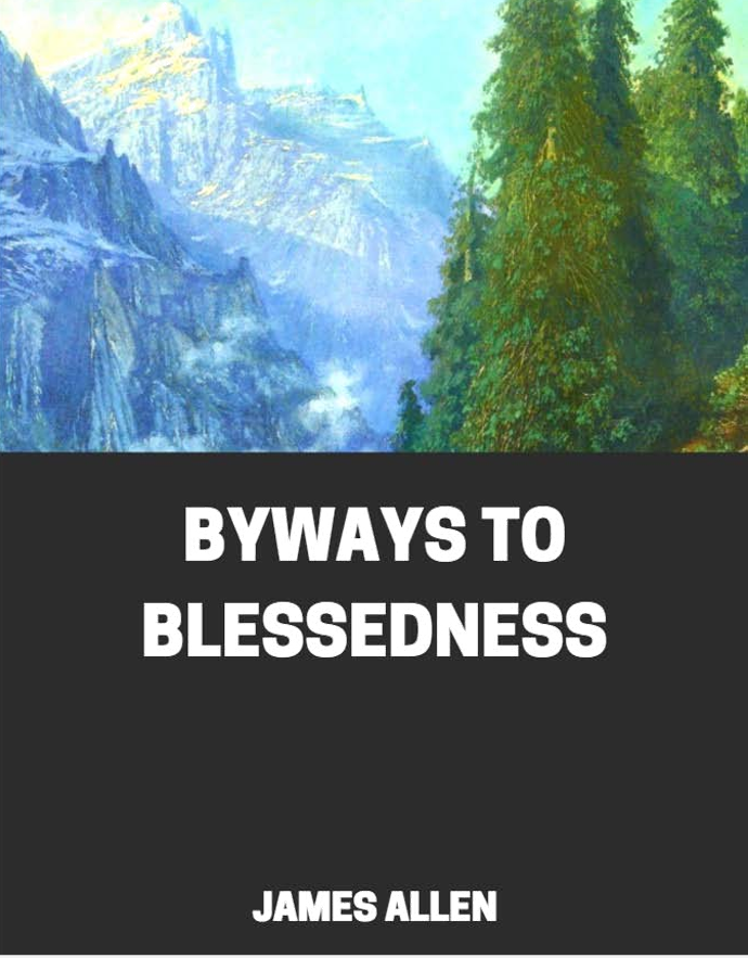 Byways to blessedness by James Allen