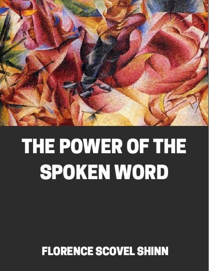 The power of the spoken word by Florence Scovin Shinn