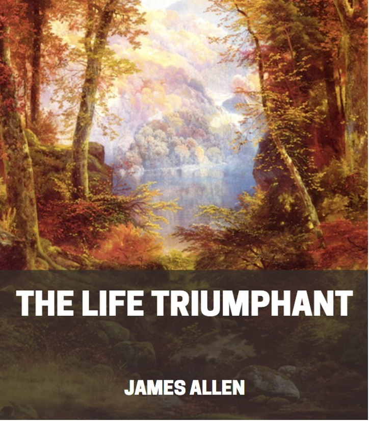 The Life Triumphant by James Allen