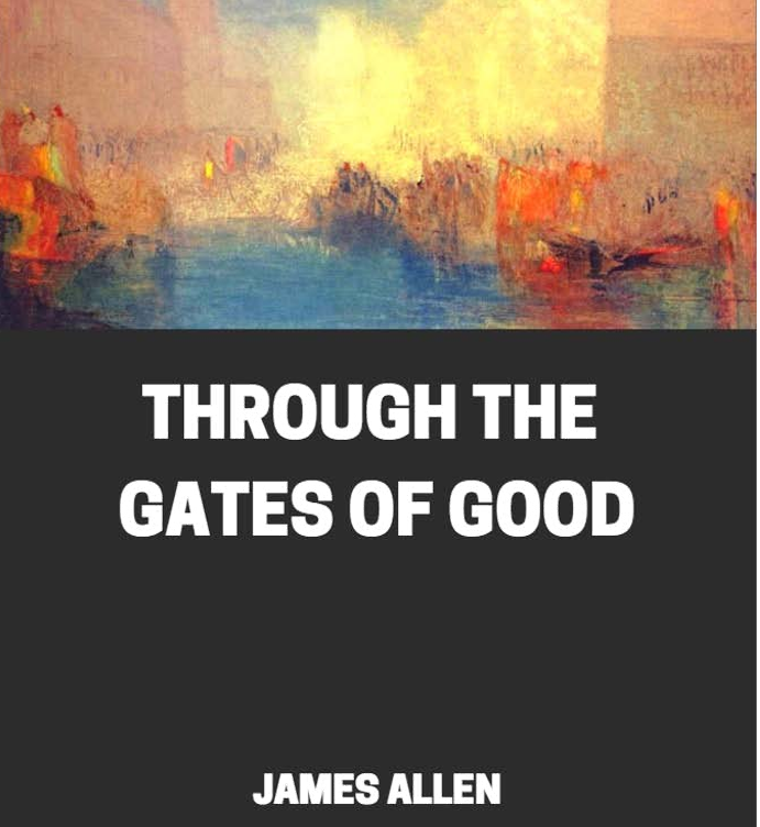 Through the gates of Good by James Allen