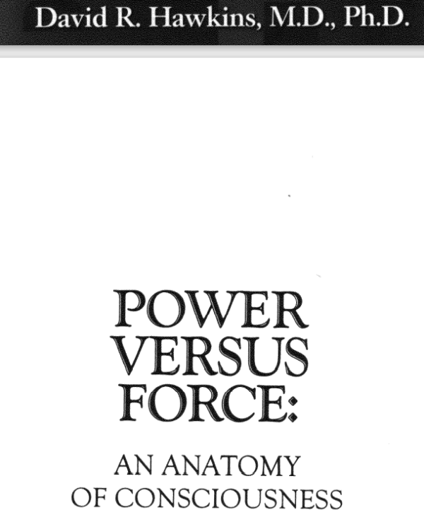 Power versus Force An anatomy of consciousness by David R Hawkins